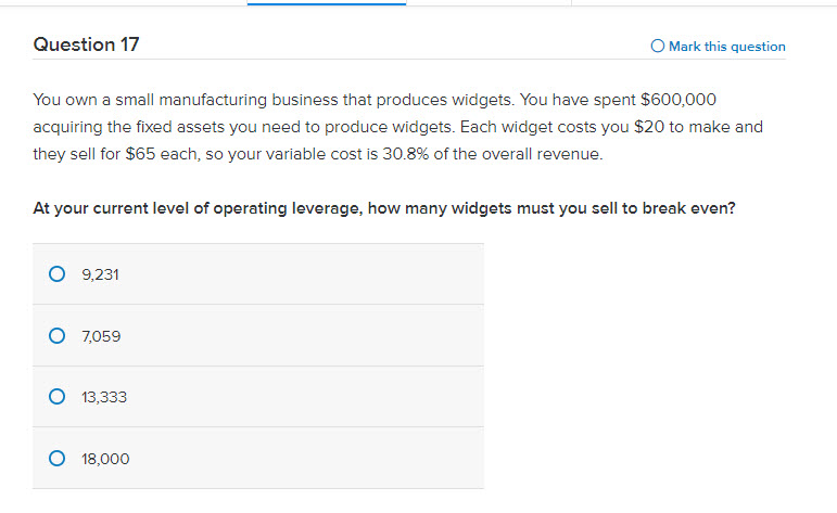  Question 17 O Mark this question You own a small manufacturing