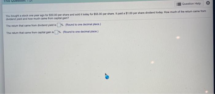  This Question Question Help You bought a stock one year ago