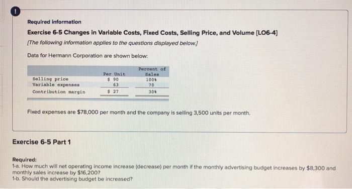  Required information Exercise 6-5 Changes in Variable Costs, Fixed Costs, Selling
