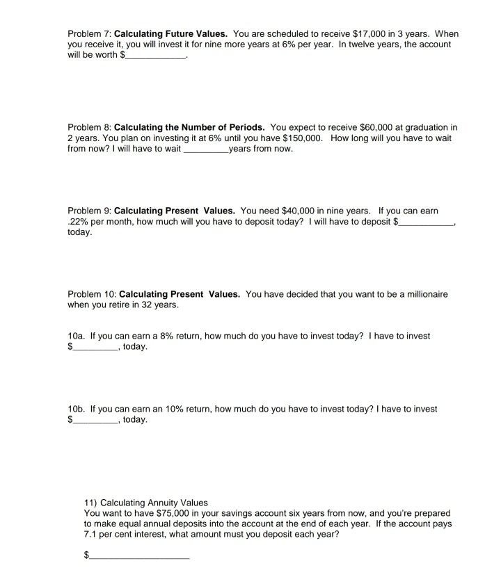 Problem 7: Calculating Future Values. You are scheduled to receive $17,000