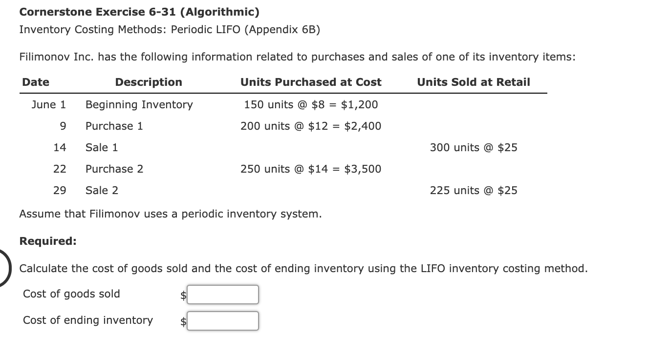  Cornerstone Exercise 6-31 (Algorithmic) Inventory Costing Methods: Periodic LIFO (Appendix 6B)