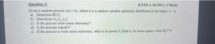  Question 3: (CL011, KI/SO.1, 1 Mark| Given a random process x()