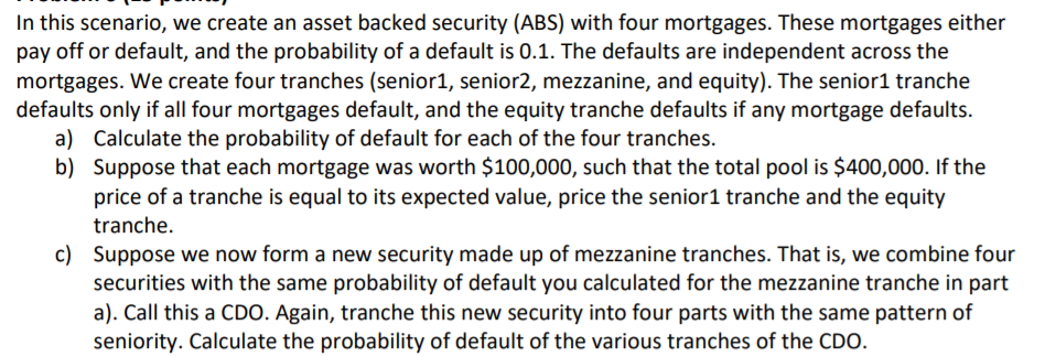  In this scenario, we create an asset backed security (ABS) with