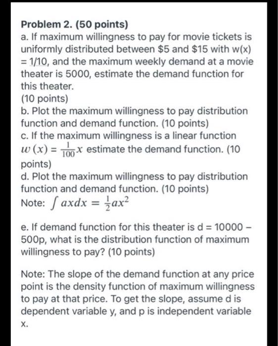  Problem 2. (50 points) a. If maximum willingness to pay for