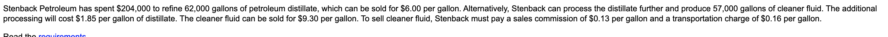 $6.00 per gallon. Alternatively, Stenback can process the distillate further and produce