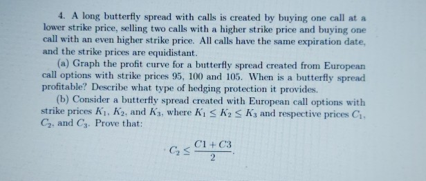  4. A long butterfly spread with calls is created by buying