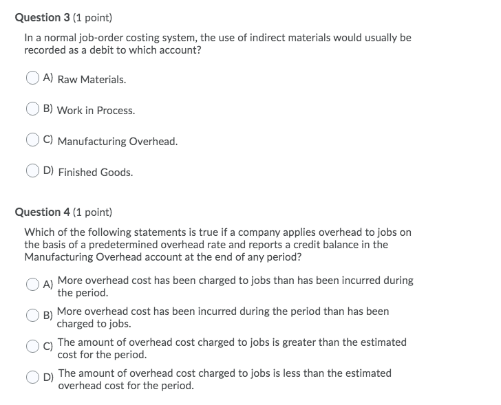 Question 3 (1 point) In a normal job-order costing system, the