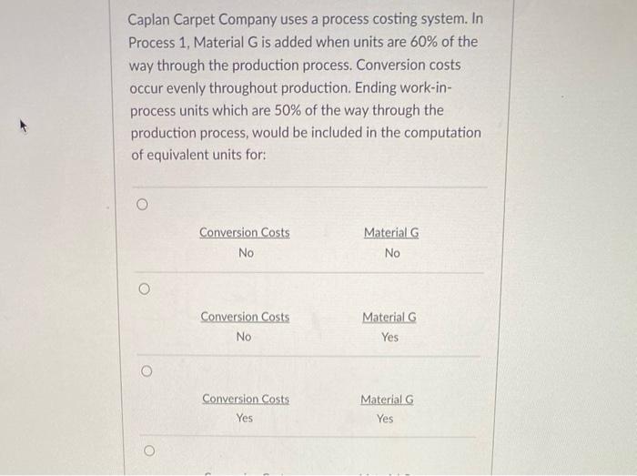 No O Conversion Costs Yes Material G Yes Material G Conversion Costs