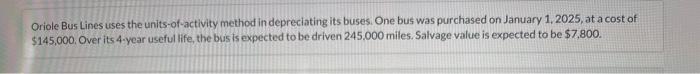  Oriole Bus Lines uses the units-of-activity method in depreciating its buses.