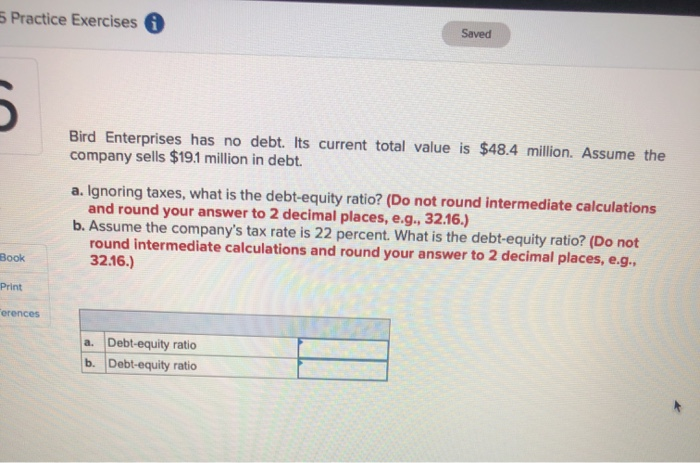  5 Practice Exercises Saved Bird Enterprises has no debt. Its current