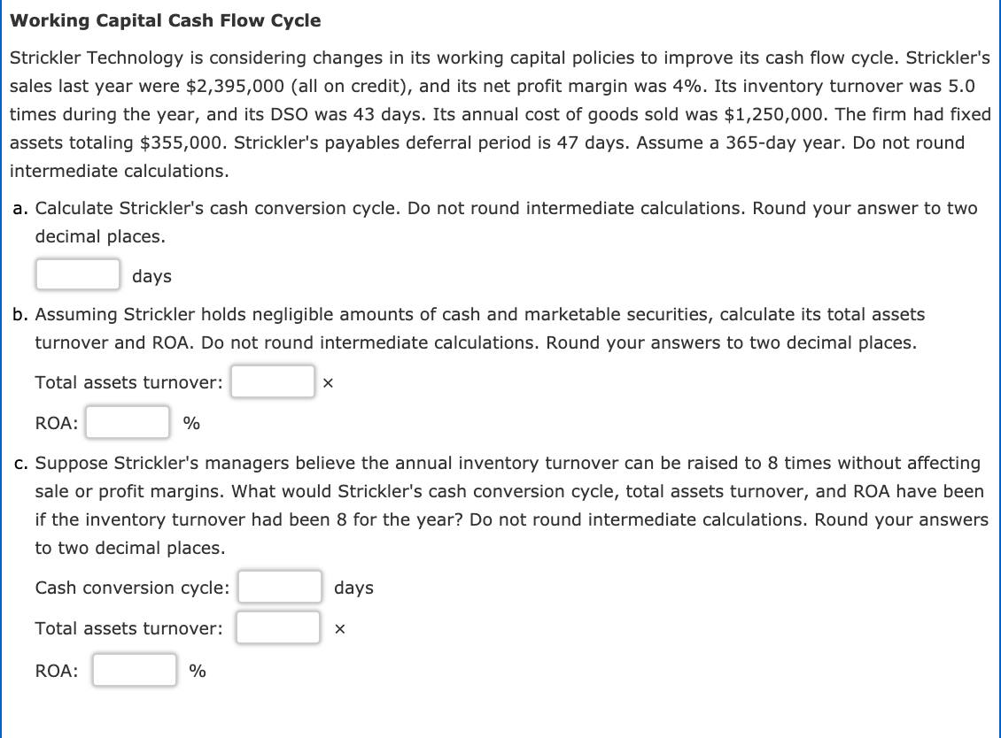 PLEASE ANSWER IT IN EXCEL FORMAT Working Capital Cash Flow Cycle Strickler