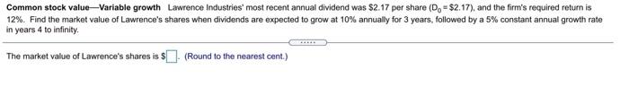  Common stock value-Variable growth Lawrence Industries' most recent annual dividend was