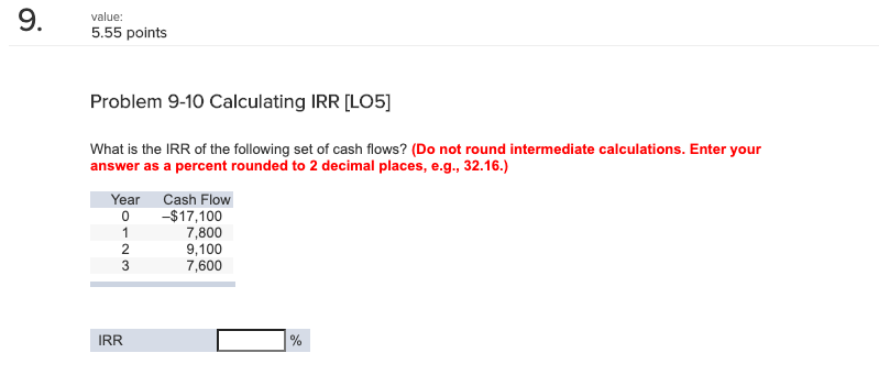 9. value: 5.55 points Problem 9-10 Calculating IRR [LO5] What is