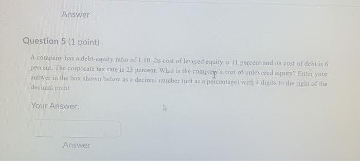  Answer Question 5 (1 point) A company has a debt-equity ratio
