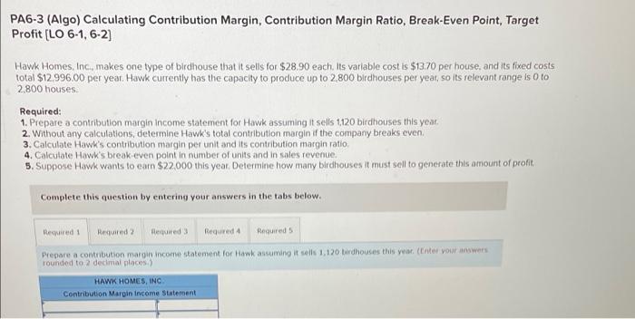  PA6-3 (Algo) Calculating Contribution Margin, Contribution Margin Ratio, Break-Even Point, Target