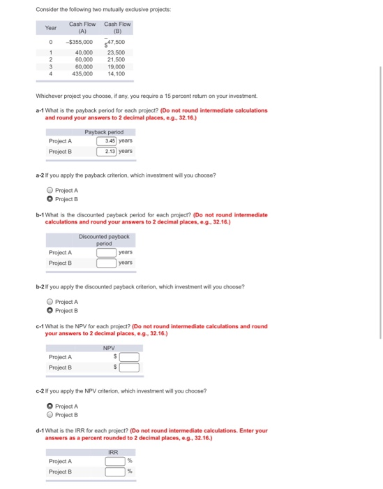  Consider the following two mutually exclusive projects: Year 0 1 2