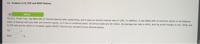  13. Problem 4.13 (TIE and ROIC Ratios) eBook The W.C. Pruett
