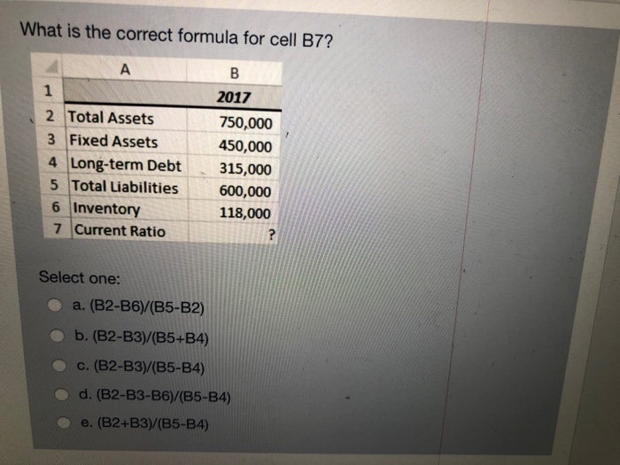  What is the correct formula for cell B7? B 1 2