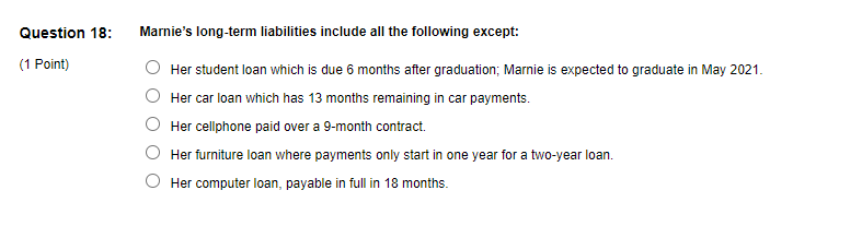  Question 18: Marnie's long-term liabilities include all the following except: (1