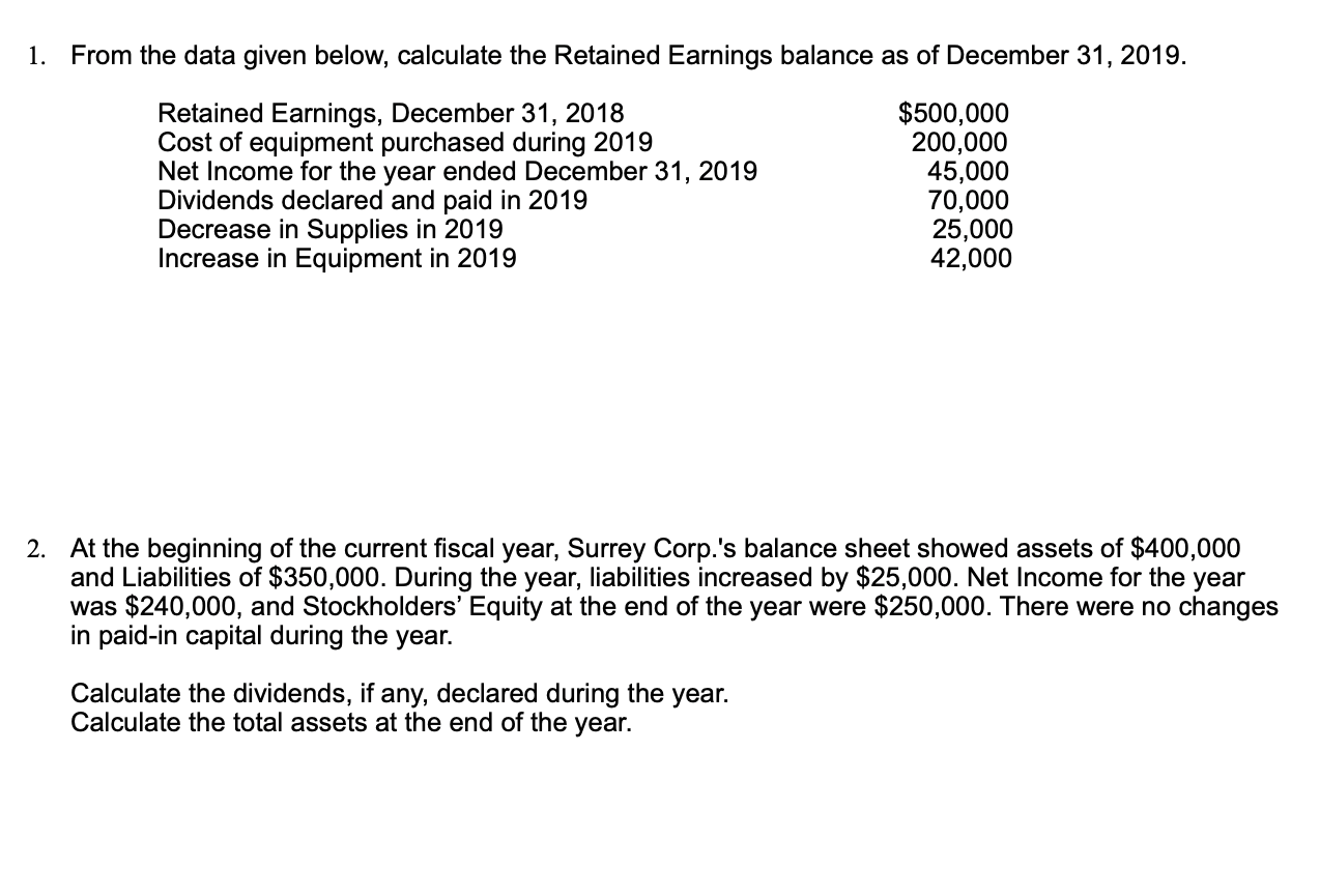  1. From the data given below, calculate the Retained Earnings balance