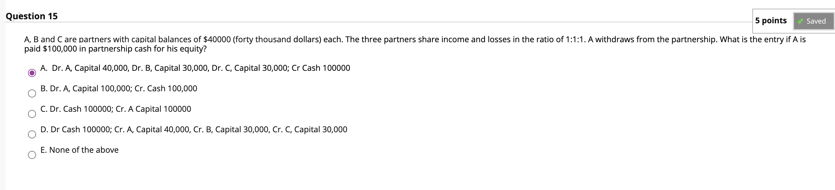  Question 15 5 points Saved A, B and C are partners