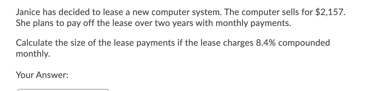Janice has decided to lease a new computer system. The computer