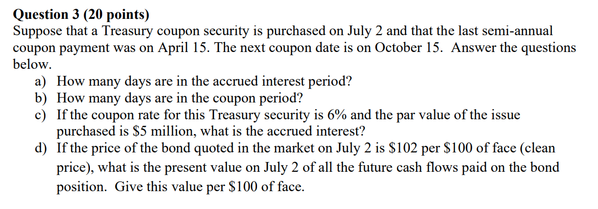  Question 3 (20 points) Suppose that a Treasury coupon security is