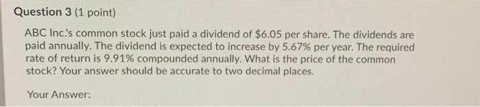 need help on this problem Question 3 (1 point) ABC Inc.'s common