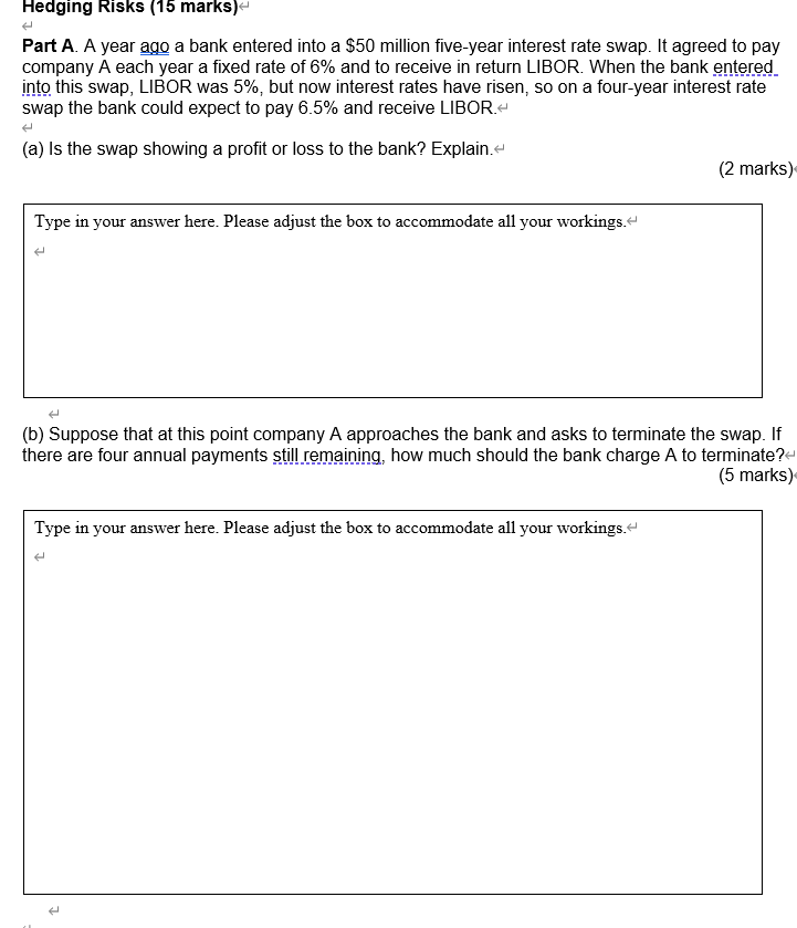 Hedging Risks (15 marks) Part A. A year ago a bank