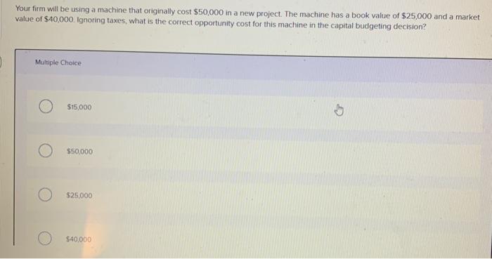  Your firm will be using a machine that originally cost $50,000