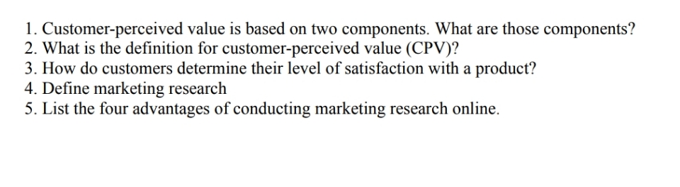  1. Customer-perceived value is based on two components. What are those
