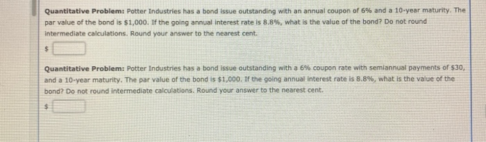  Quantitative Problem: Potter Industries has a bond issue outstanding with an