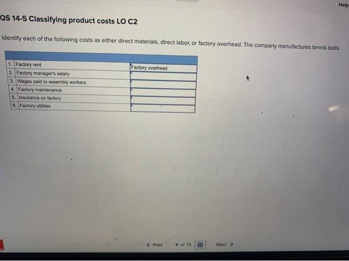  Help QS 14-5 Classifying product costs LO C2 Identify each of