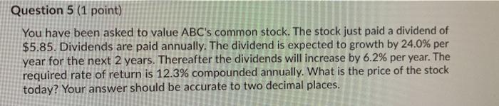 need help Question 5 (1 point) You have been asked to value
