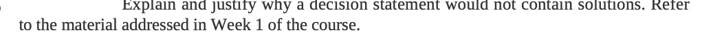  Explain and justify why a decision statement would not contain solutions.