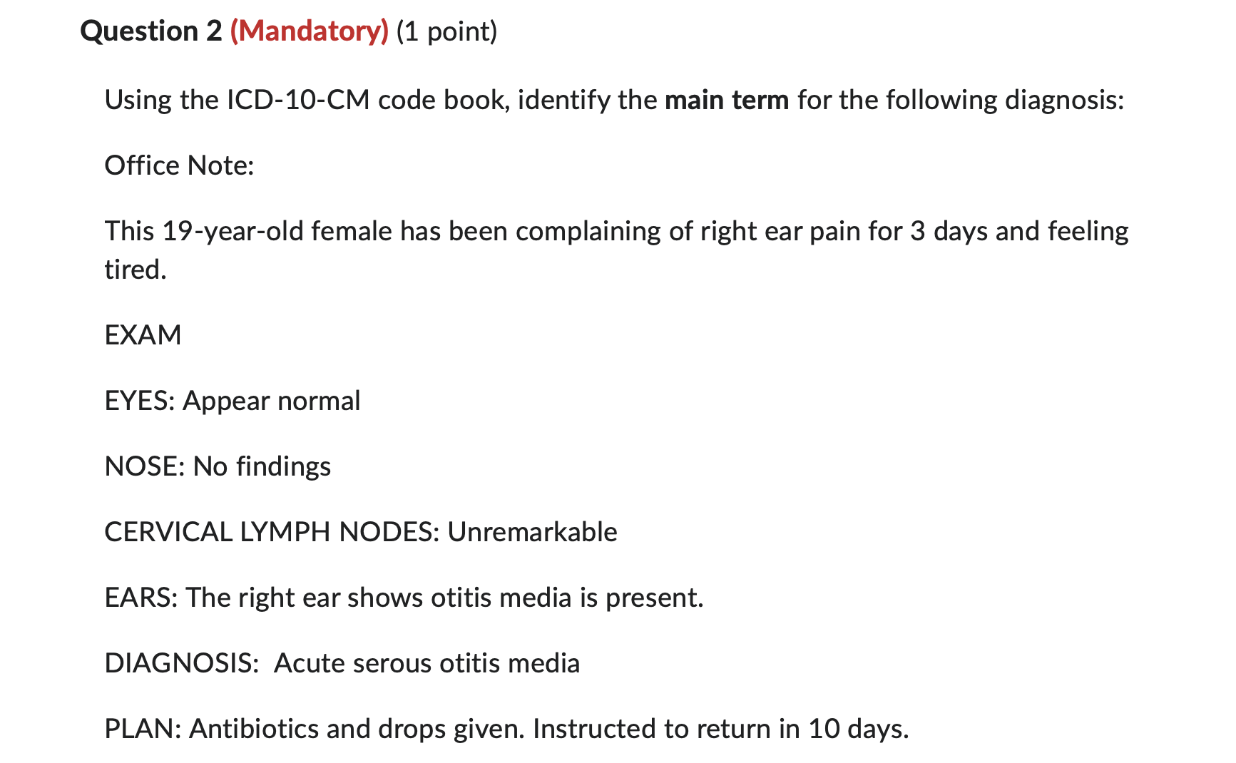  Question 2 (Mandatory) (1 point) Using the ICD-lO-CM code book, identify