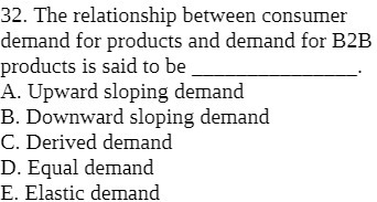 32. The relationship between consumer demand for products and demand for