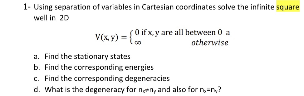  1- Using separation of variables in Cartesian coordinates solve the infinite