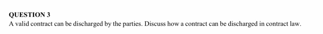 Help please QUESTION 3 A valid contract can be discharged by the