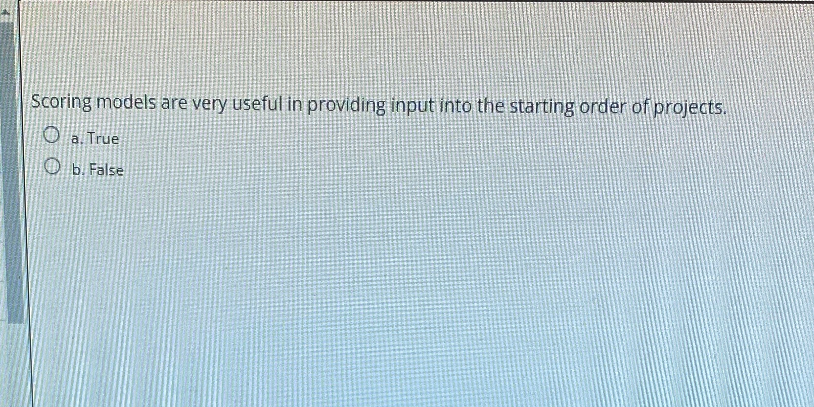  Scoring models are very useful in providing input into the starting