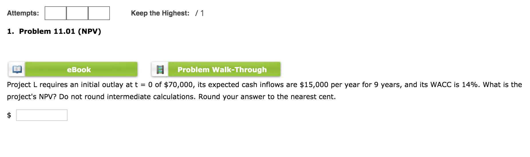  Attempts: Keep the Highest: /1 1. Problem 11.01 (NPV) eBook Problem