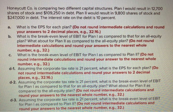  Honeycutt Co. is comparing two different capital structures, Plan I would