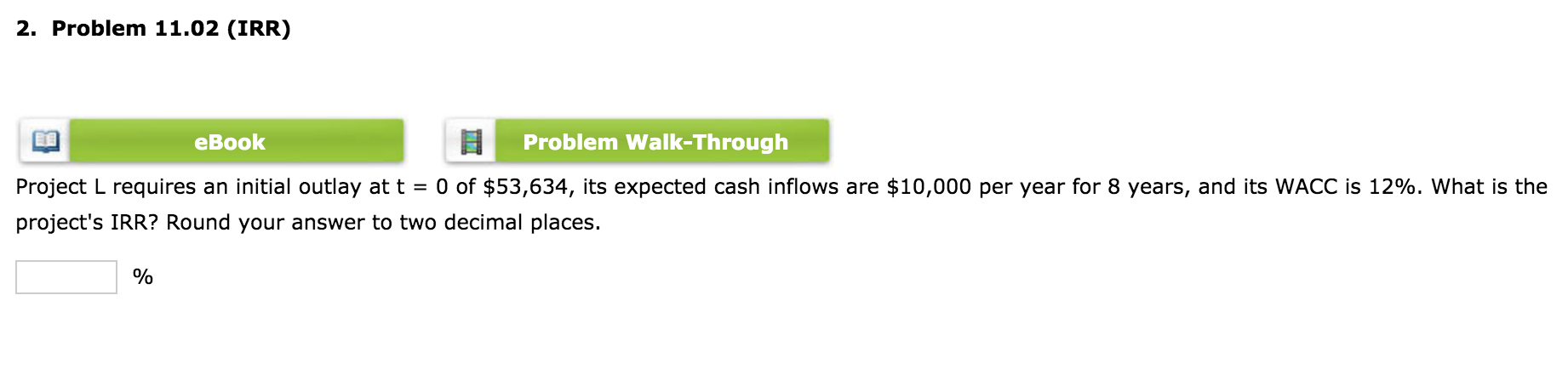2. Problem 11.02 (IRR) eBook Problem Walk-Through Project L requires an