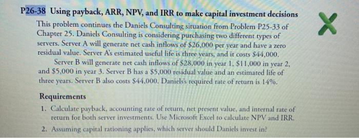 please show calculations in excel X P26-38 Using payback, ARR, NPV, and