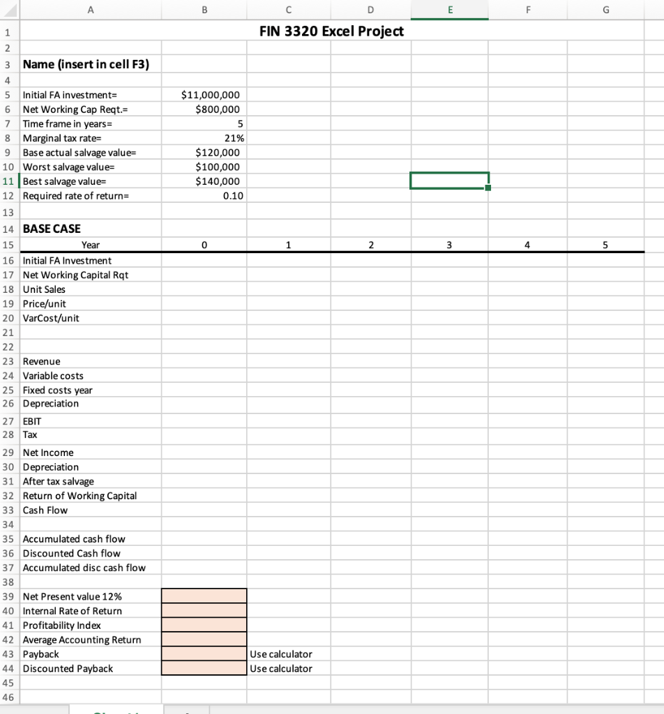 Excel to evaluate the following capital budgeting project for the best, base,