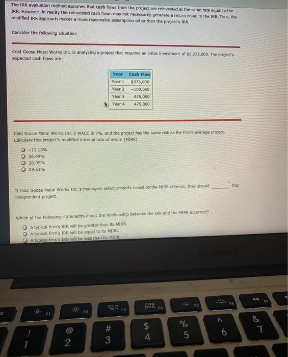  The IRR evaluation method assumes that cash flows from the project