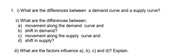 ECONOMIC 1. i) What are the differences between a demand curve and