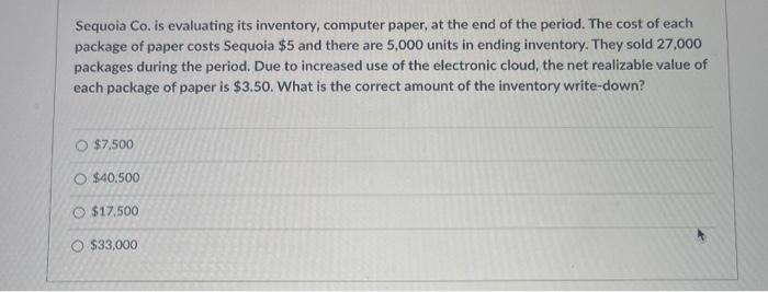 Sequoia Co. is evaluating its inventory, computer paper, at the end