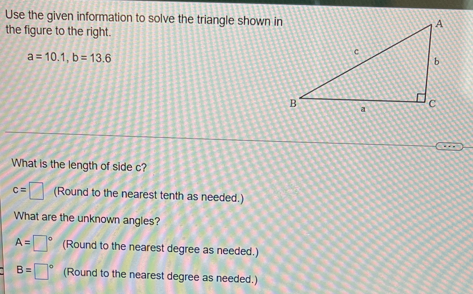  Use the given information to solve the triangle shown in the