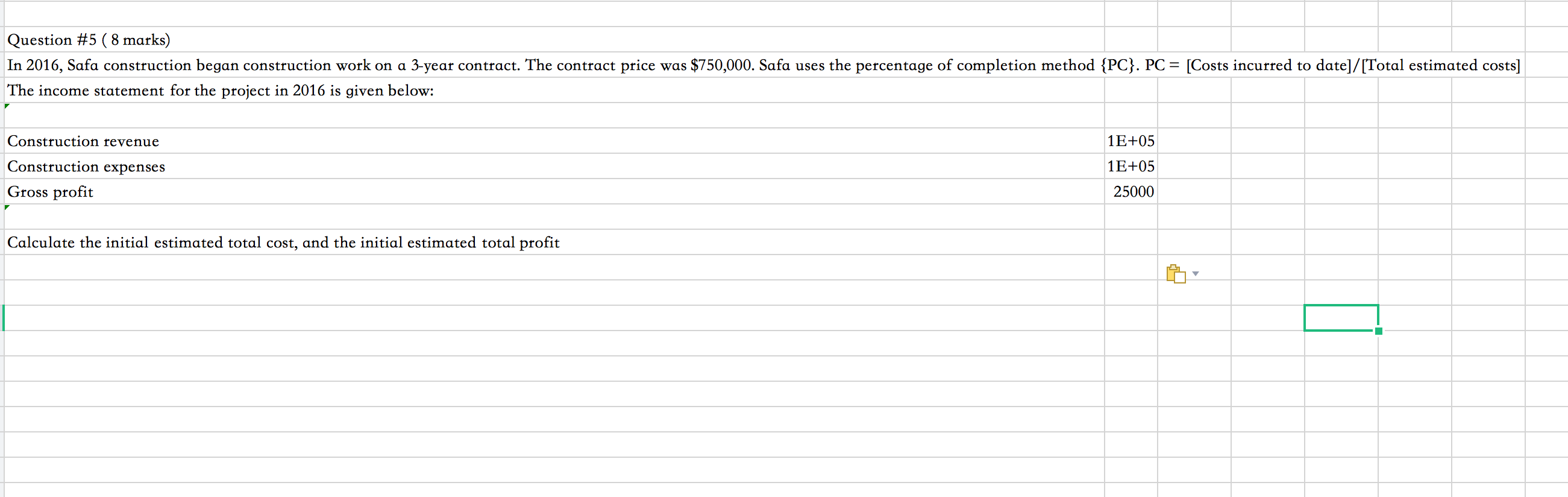Question #5 ( 8 marks) In 2016, Safa construction began construction